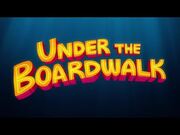 Under The Boardwalk Trailer