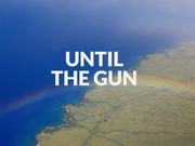 Until the Gun | Kona - Part I