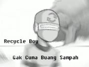 Recycle Boy - Gak Hanya Buang Sampah
