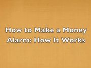 How to Make a Money Alarm: How It Works