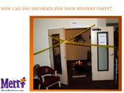 How Can You Decorate For A Mystery Party?