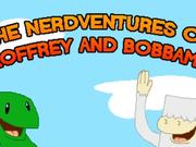 The Nerdventures of Geoffrey and Bobbamus
