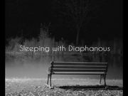 Sleeping with Diaphanous