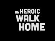 An Heroic Walk Home Teaser